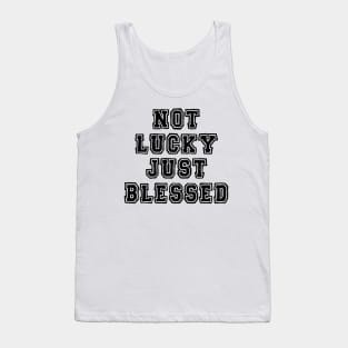 Not lucky just blessed Tank Top
